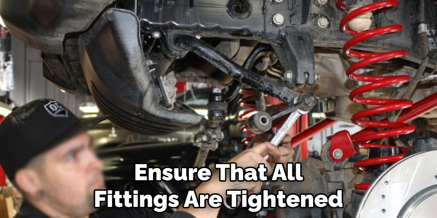 Ensure That All Fittings Are Tightened