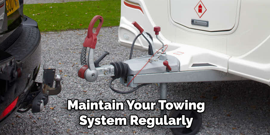 Maintain Your Towing System Regularly